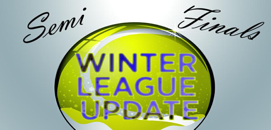 Winter League Update - Semi Finals